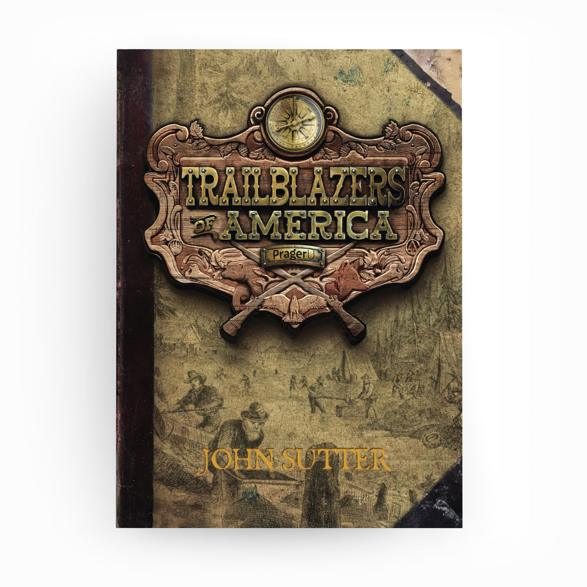 Trailblazers of America: John Sutter (Book 6)