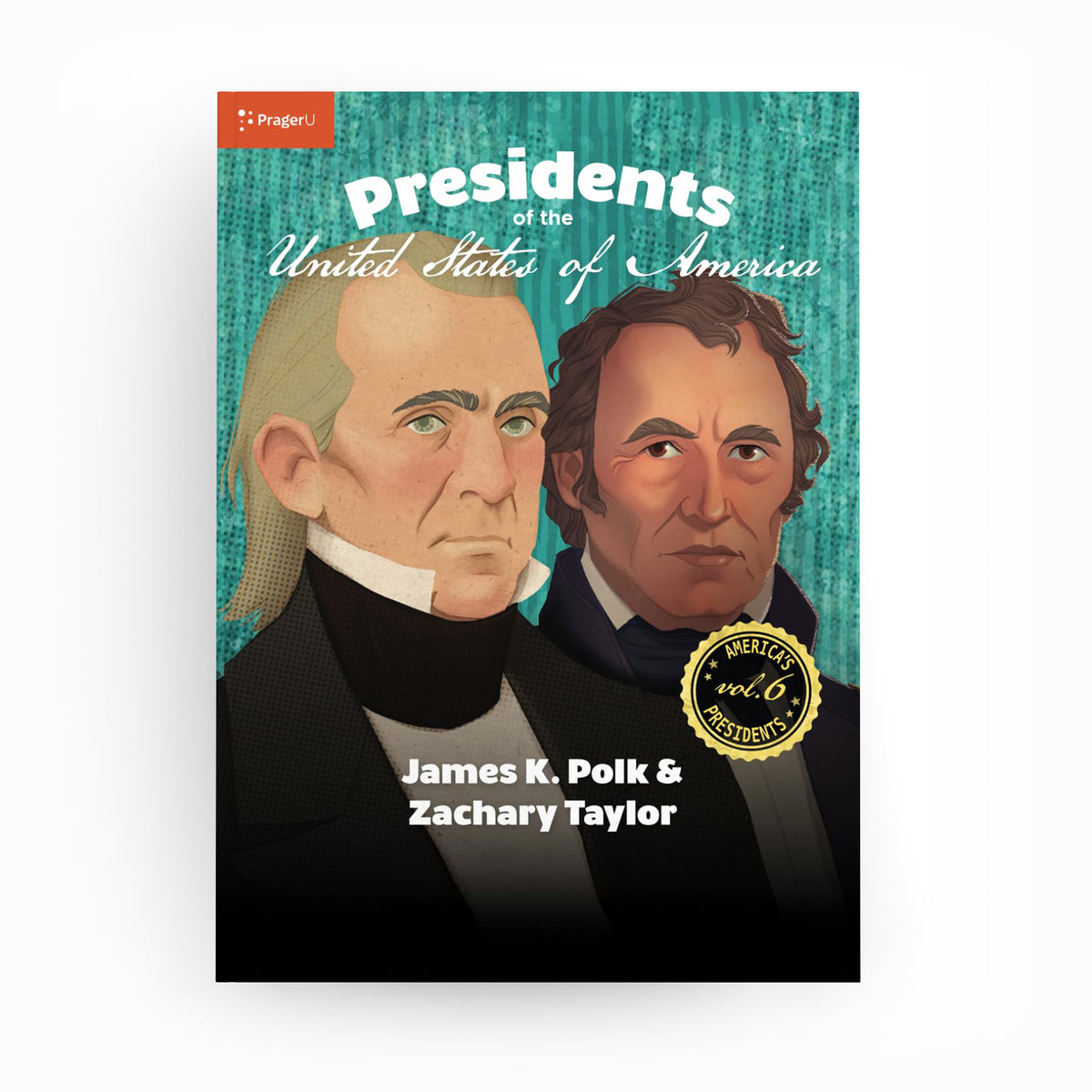 U.S. Presidents: Vol. 6 — James K. Polk & Zachary Taylor