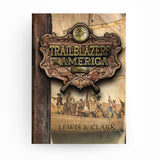 Trailblazers of America: Lewis and Clark (Book 3)