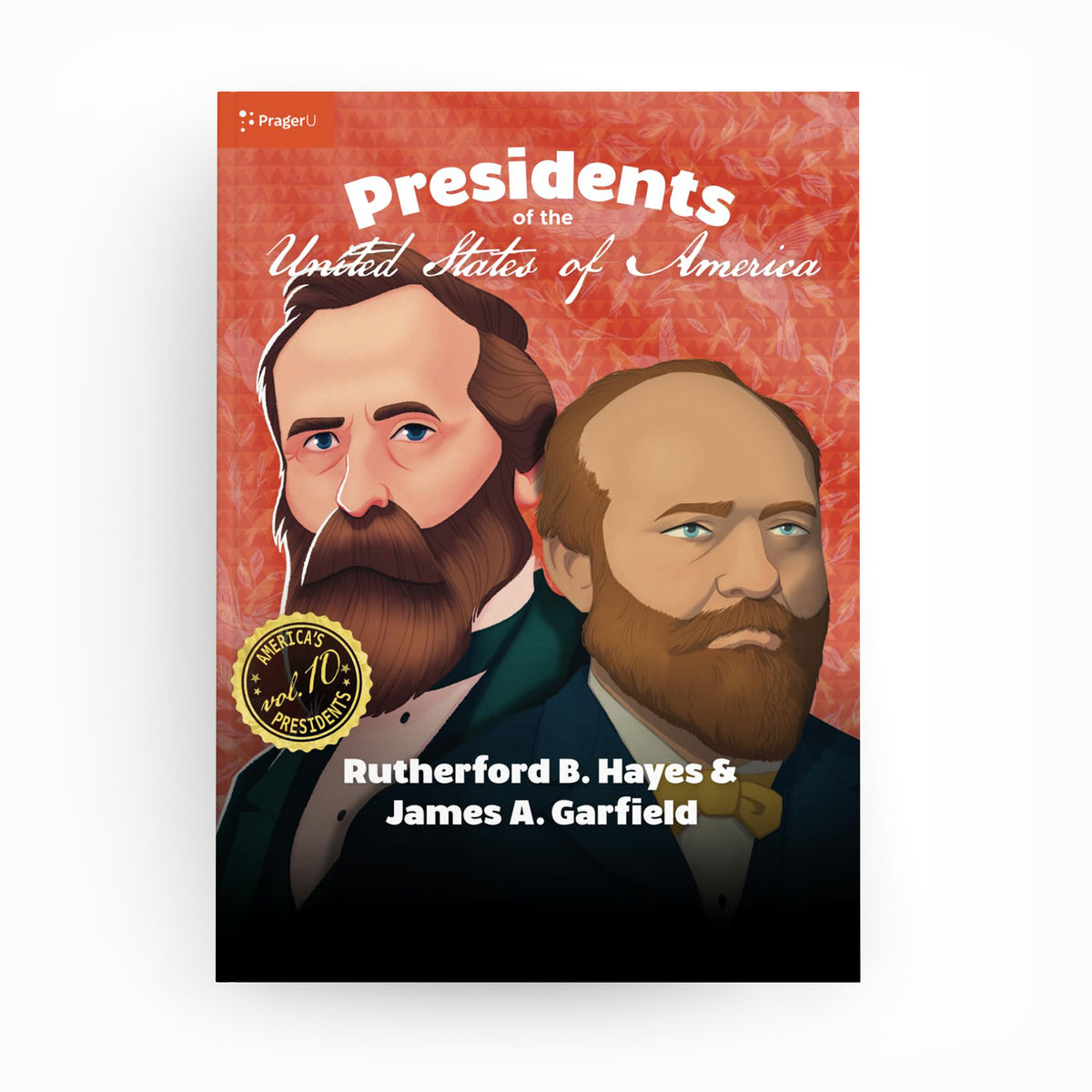 U.S. Presidents: Vol. 10 — Rutherford B. Hayes & James A. Garfield