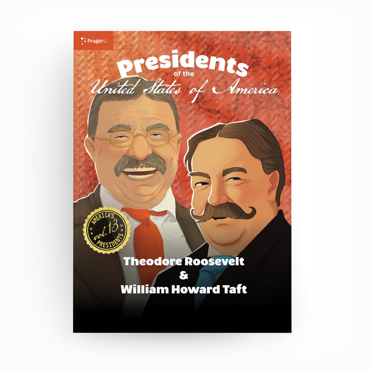 U.S. Presidents: Vol. 13 — Theodore Roosevelt & William Howard Taft