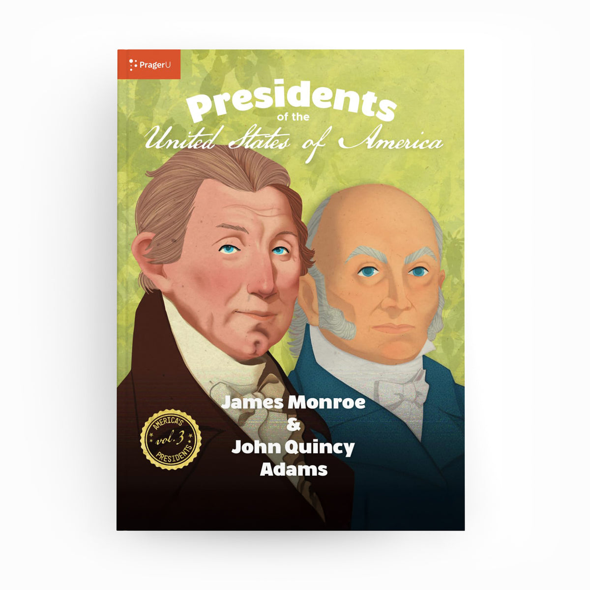 U.S. Presidents: Vol. 3 — James Monroe & John Quincy Adams