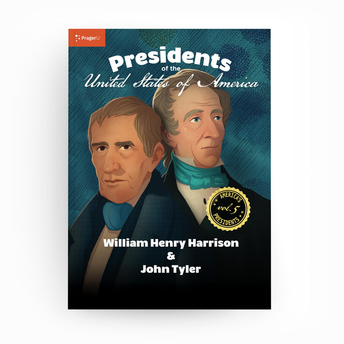 U.S. Presidents: Vol. 5 — William Henry Harrison & John Tyler