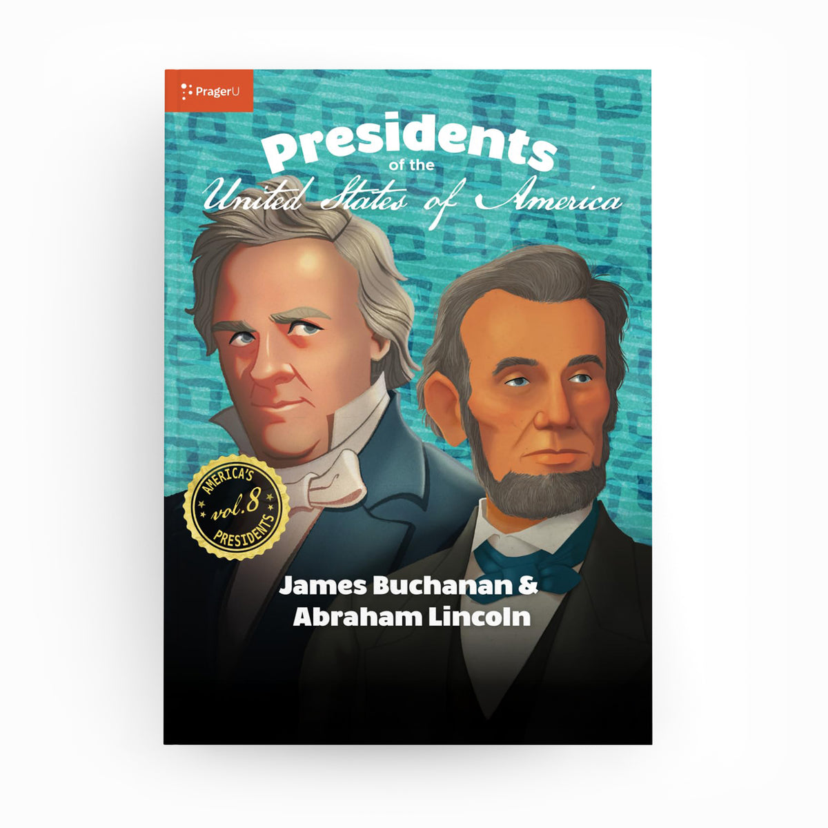 U.S. Presidents: Vol. 8 — James Buchanan & Abraham Lincoln