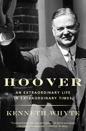 Hoover: An Extraordinary Life in Extraordinary Times - Ingram