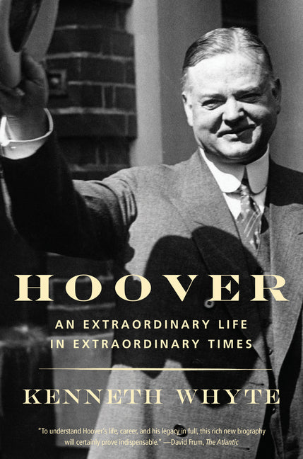 Hoover: An Extraordinary Life in Extraordinary Times - Ingram