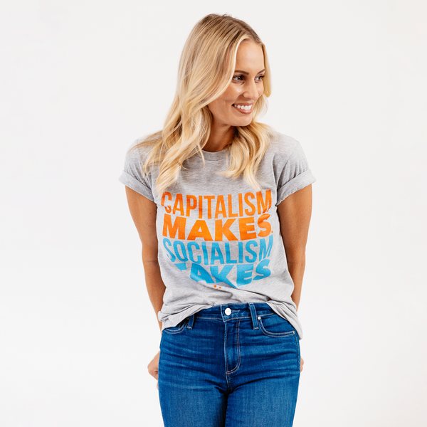 Capitalism Makes... T-Shirt